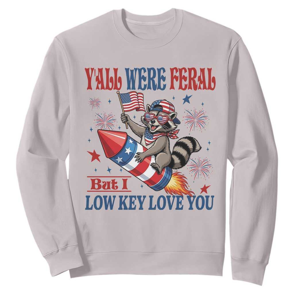 Y'all were Feral But I Low Key Love You Sweatshirt Raccoon Cute Teacher 4th of July TS14 Ice Gray Print Your Wear