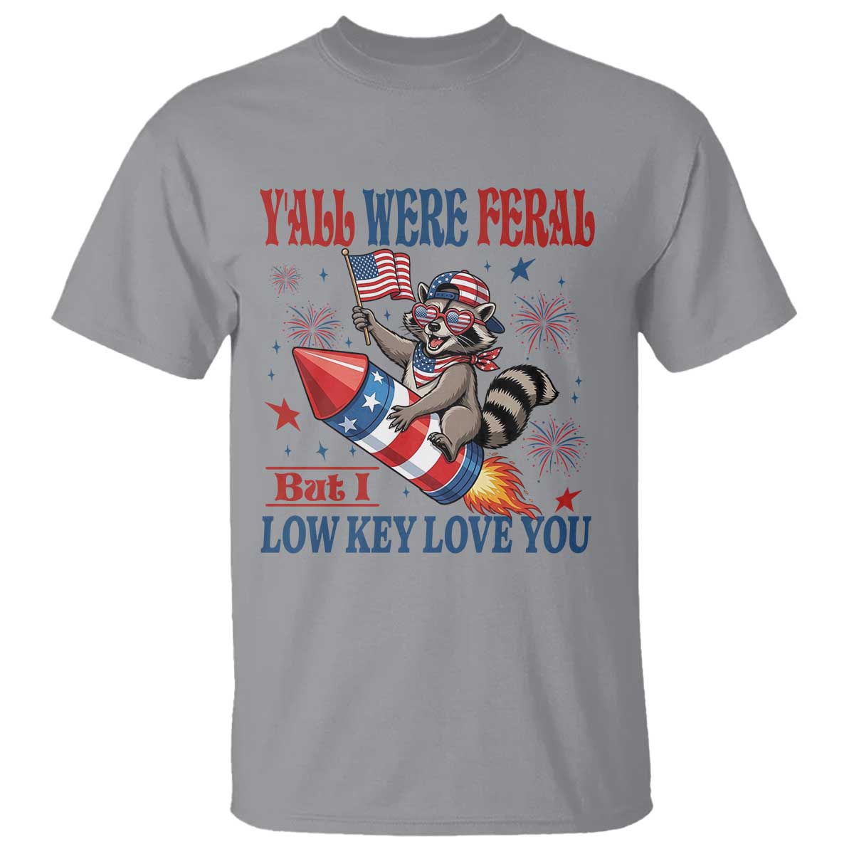 Y'all were Feral But I Low Key Love You T Shirt Raccoon Cute Teacher 4th of July