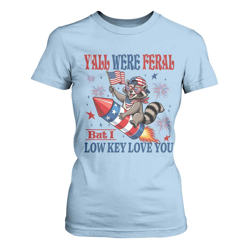 Y'all were Feral But I Low Key Love You T Shirt For Women Raccoon Cute Teacher 4th of July TS14 Light Blue Print Your Wear