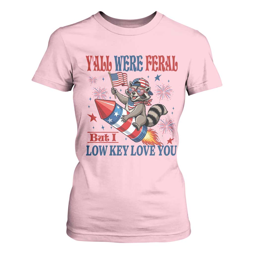 Y'all were Feral But I Low Key Love You T Shirt For Women Raccoon Cute Teacher 4th of July TS14 Light Pink Print Your Wear
