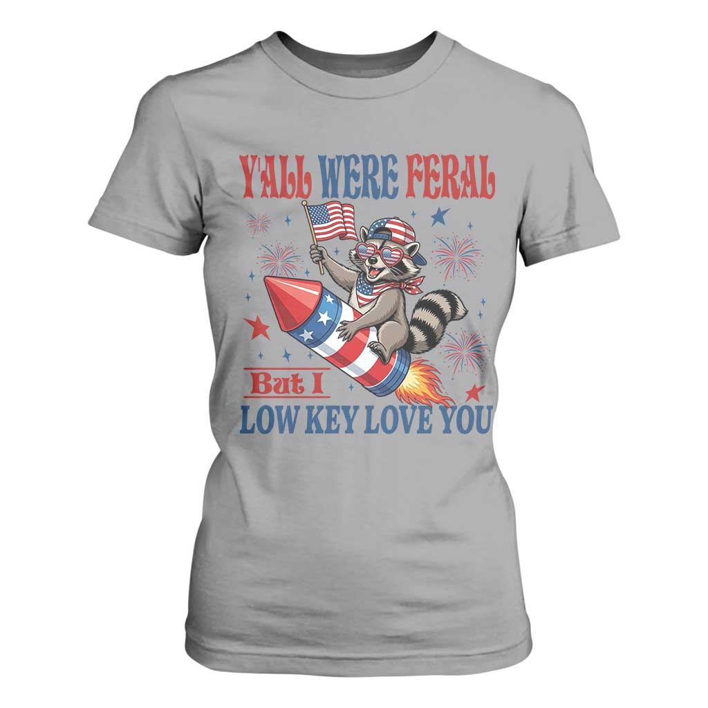Y'all were Feral But I Low Key Love You T Shirt For Women Raccoon Cute Teacher 4th of July TS14 Sport Gray Print Your Wear