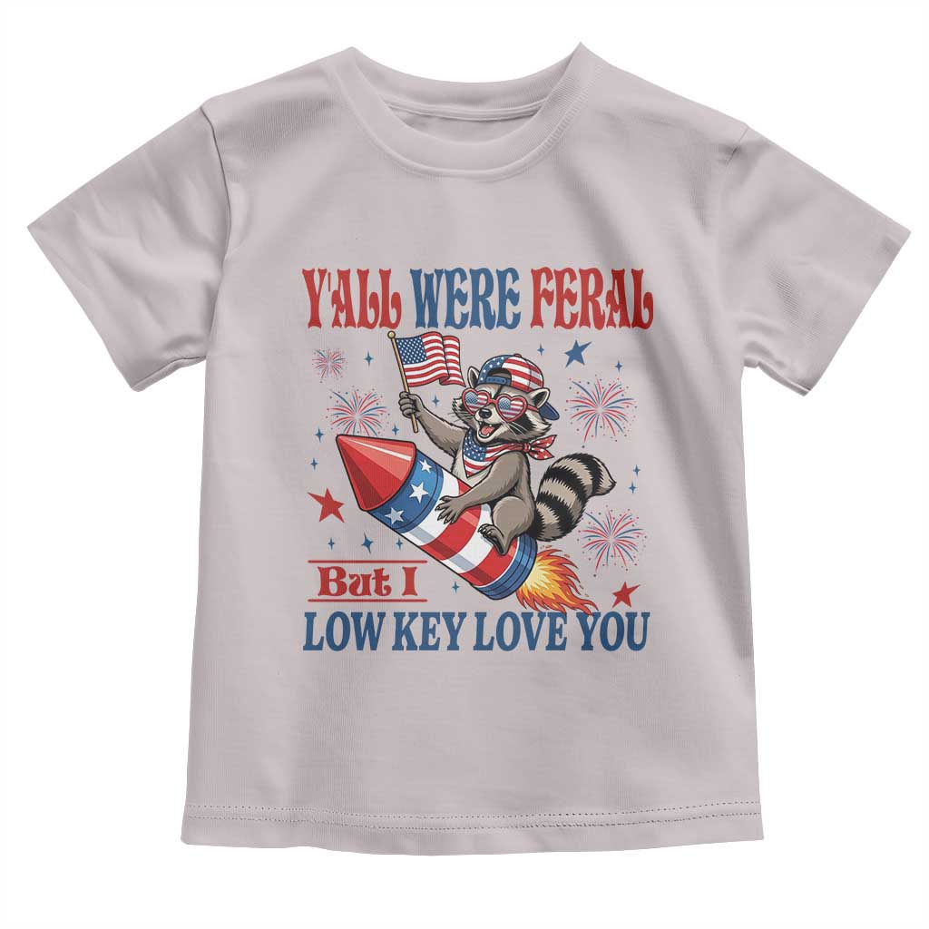 Y'all were Feral But I Low Key Love You Toddler T Shirt Raccoon Cute Teacher 4th of July TS14 Ice Gray Print Your Wear