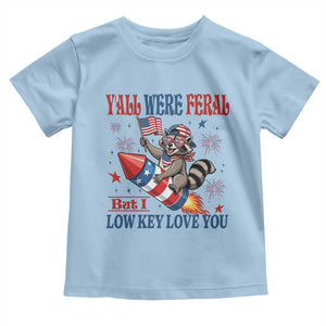 Y'all were Feral But I Low Key Love You Toddler T Shirt Raccoon Cute Teacher 4th of July TS14 Light Blue Print Your Wear