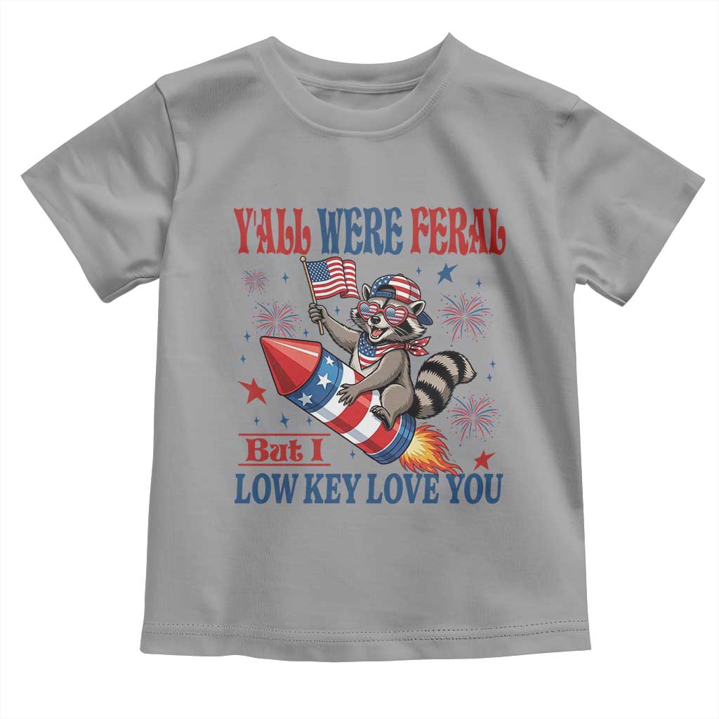 Y'all were Feral But I Low Key Love You Toddler T Shirt Raccoon Cute Teacher 4th of July TS14 Sport Gray Print Your Wear