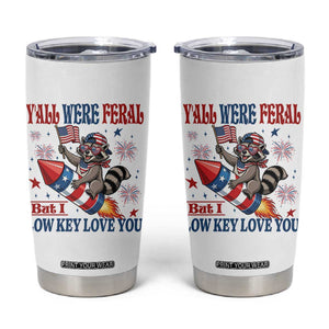 Y'all were Feral But I Low Key Love You Tumbler Cup Raccoon Cute Teacher 4th of July