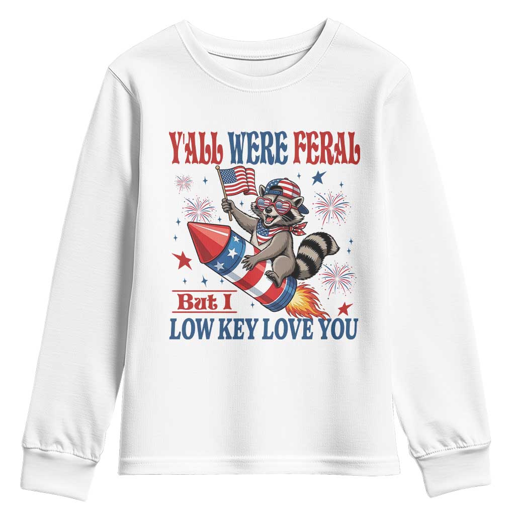 Y'all were Feral But I Low Key Love You Youth Sweatshirt Raccoon Cute Teacher 4th of July TS14 White Print Your Wear