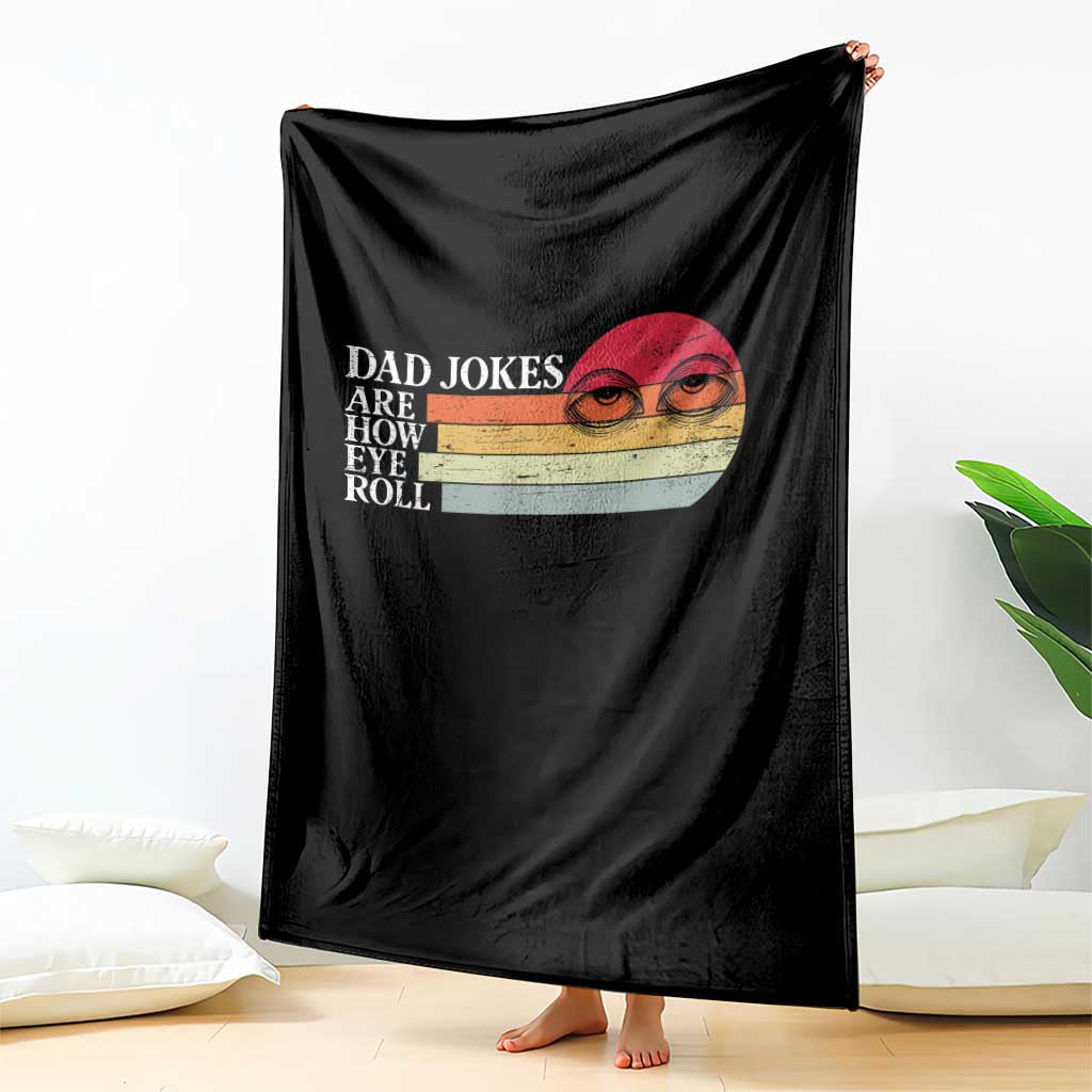 Dad Jokes are How Eye Roll Throw Blanket Funny Father's Day Gift TS14 Print Your Wear