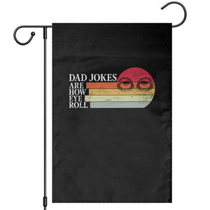 Dad Jokes are How Eye Roll Garden Flag Funny Father's Day Gift