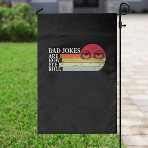 Dad Jokes are How Eye Roll Garden Flag Funny Father's Day Gift