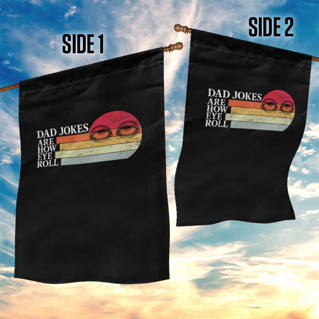Dad Jokes are How Eye Roll Garden Flag Funny Father's Day Gift