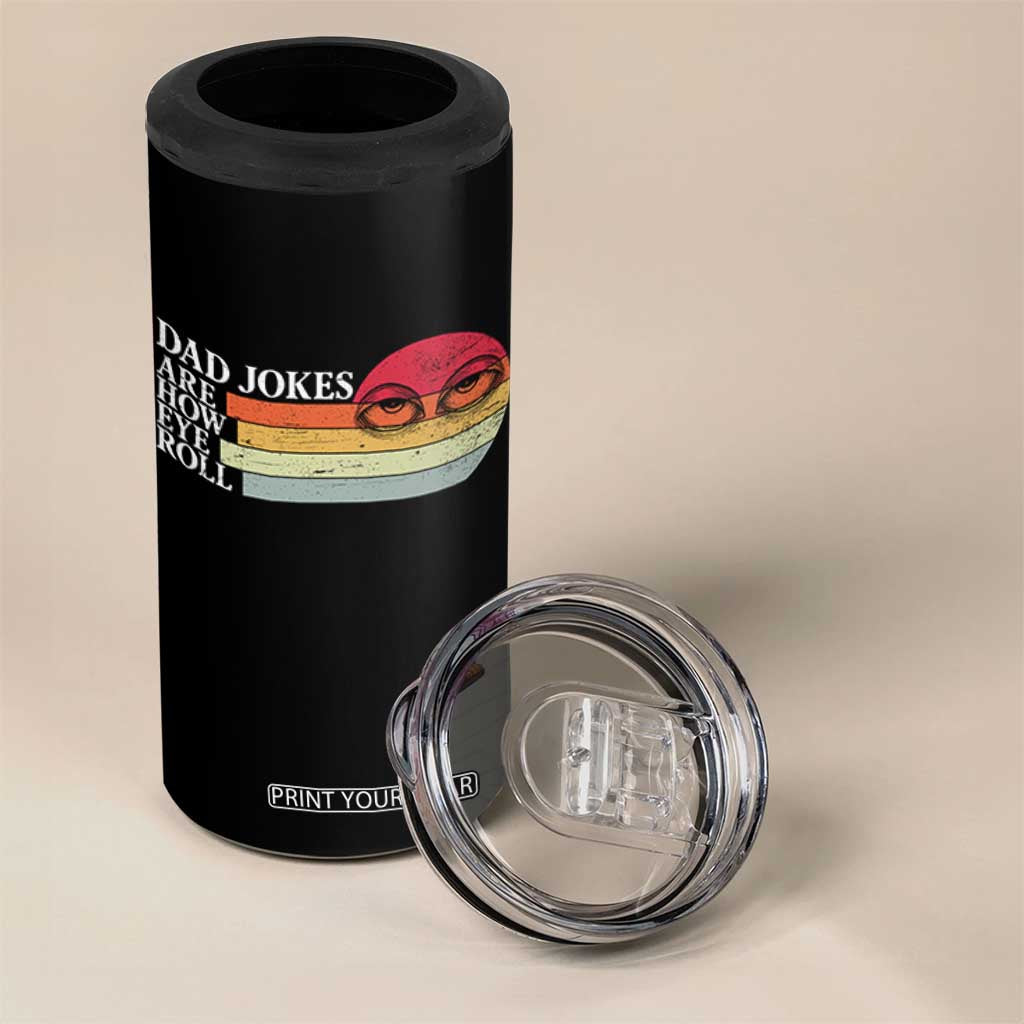 Dad Jokes are How Eye Roll 4 in 1 Can Cooler Tumbler Funny Father's Day Gift TS14 Print Your Wear