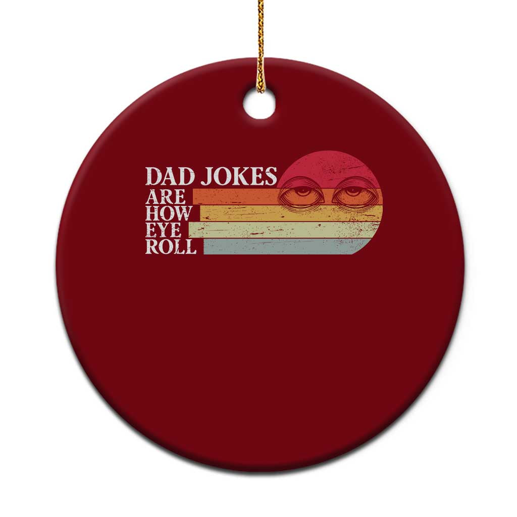 Dad Jokes are How Eye Roll Ceramic Ornament Funny Father's Day Gift TS14 1pc Red Print Your Wear