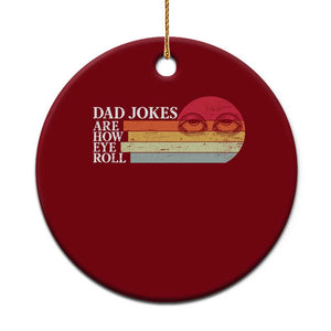 Dad Jokes are How Eye Roll Ceramic Ornament Funny Father's Day Gift TS14 1pc Red Print Your Wear