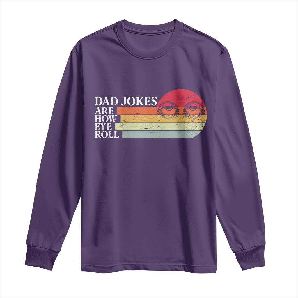Dad Jokes are How Eye Roll Long Sleeve Shirt Funny Father's Day Gift