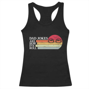 Dad Jokes are How Eye Roll Racerback Tank Top Funny Father's Day Gift