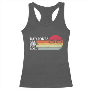 Dad Jokes are How Eye Roll Racerback Tank Top Funny Father's Day Gift