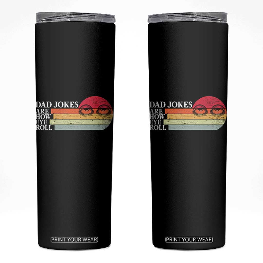 Dad Jokes are How Eye Roll Skinny Tumbler Funny Father's Day Gift