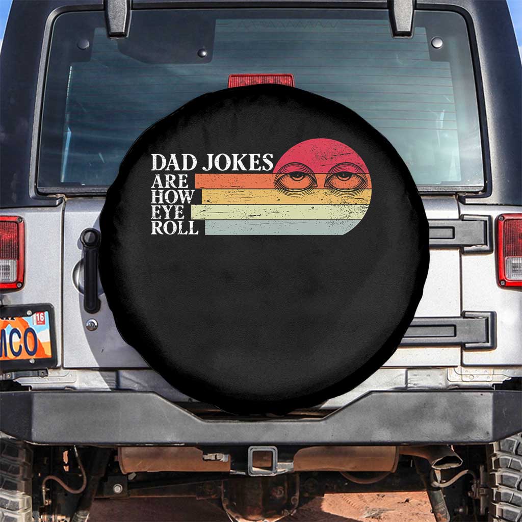 Dad Jokes are How Eye Roll Spare Tire Cover Funny Father's Day Gift TS14 No hole Black Print Your Wear