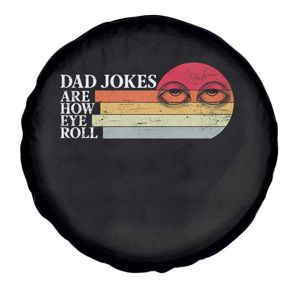 Dad Jokes are How Eye Roll Spare Tire Cover Funny Father's Day Gift