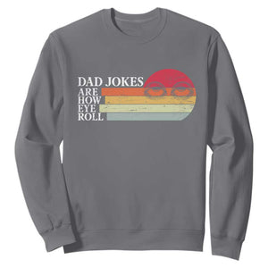 Dad Jokes are How Eye Roll Sweatshirt Funny Father's Day Gift