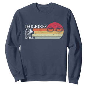 Dad Jokes are How Eye Roll Sweatshirt Funny Father's Day Gift