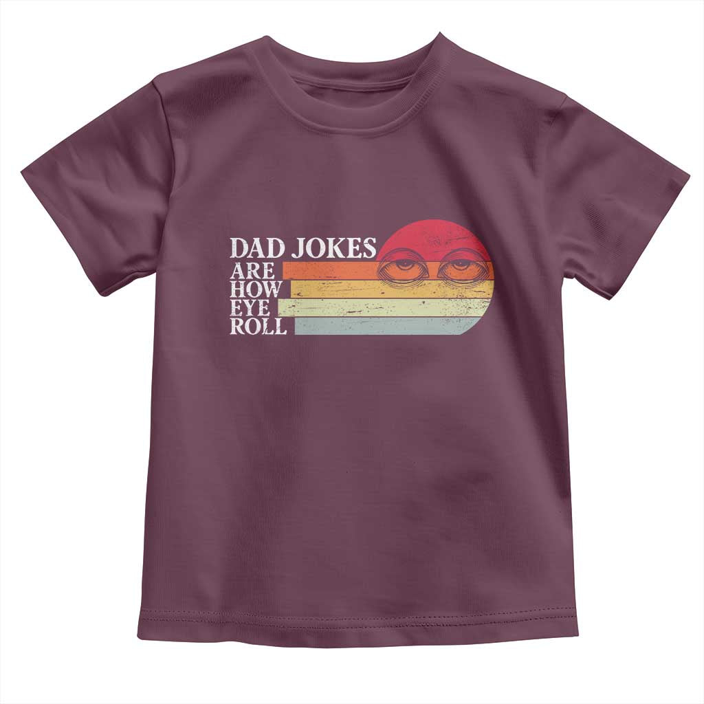 Dad Jokes are How Eye Roll Toddler T Shirt Funny Father's Day Gift