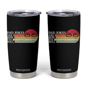 Dad Jokes are How Eye Roll Tumbler Cup Funny Father's Day Gift