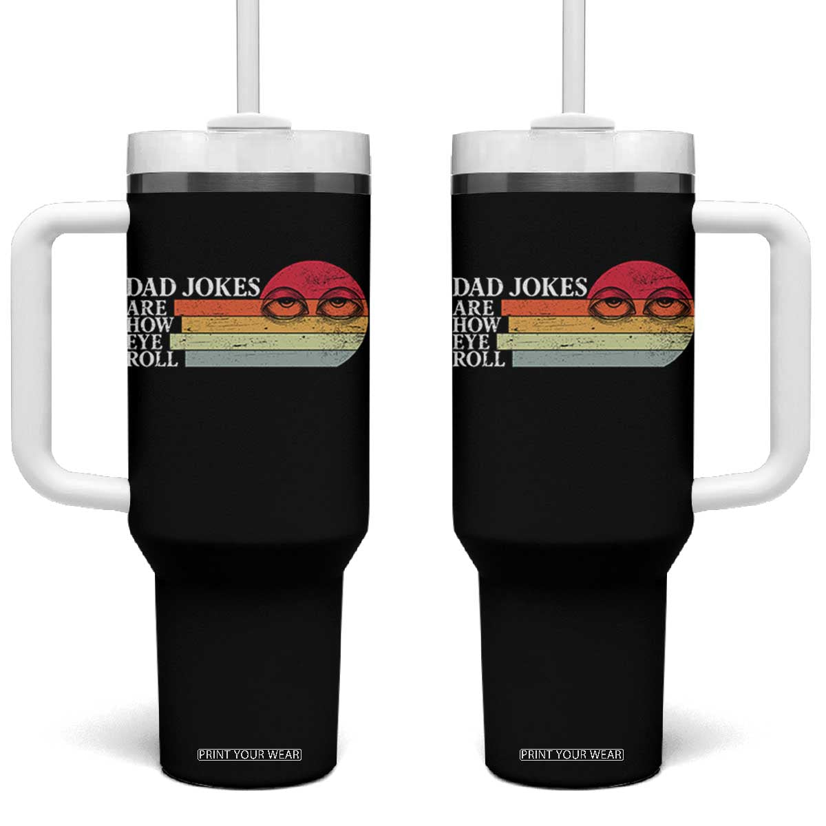 Dad Jokes are How Eye Roll Tumbler With Handle Funny Father's Day Gift