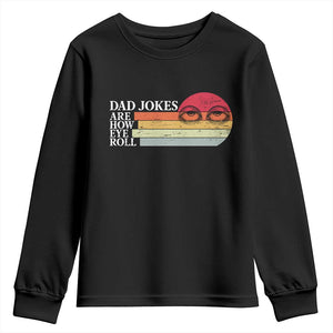 Dad Jokes are How Eye Roll Youth Sweatshirt Funny Father's Day Gift