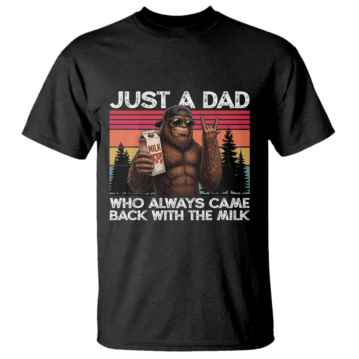 Just a Dad Who Always Came Back with The Milk T Shirt Funny Father's Day Gift TS14 Black Print Your Wear