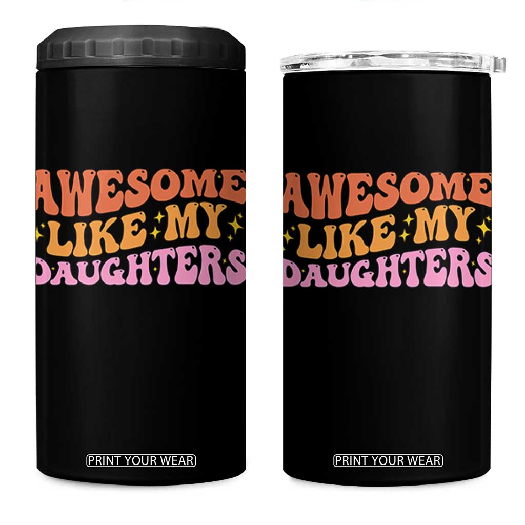 Awesome Like My Daughter 4 in 1 Can Cooler Tumbler Funny Mom Dad Mother's Day Father's Day TS14 One Size: 16 oz Black Print Your Wear
