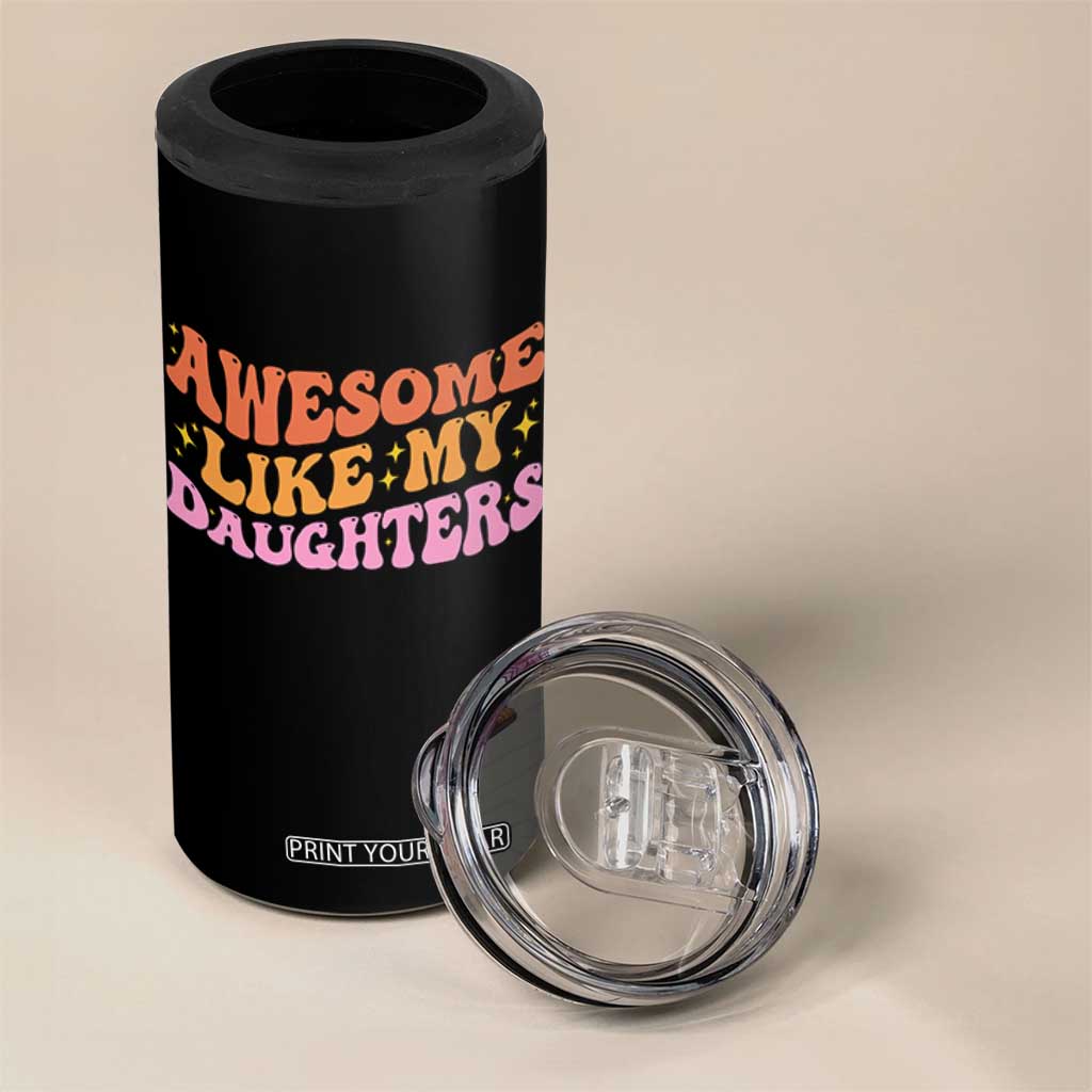 Awesome Like My Daughter 4 in 1 Can Cooler Tumbler Funny Mom Dad Mother's Day Father's Day