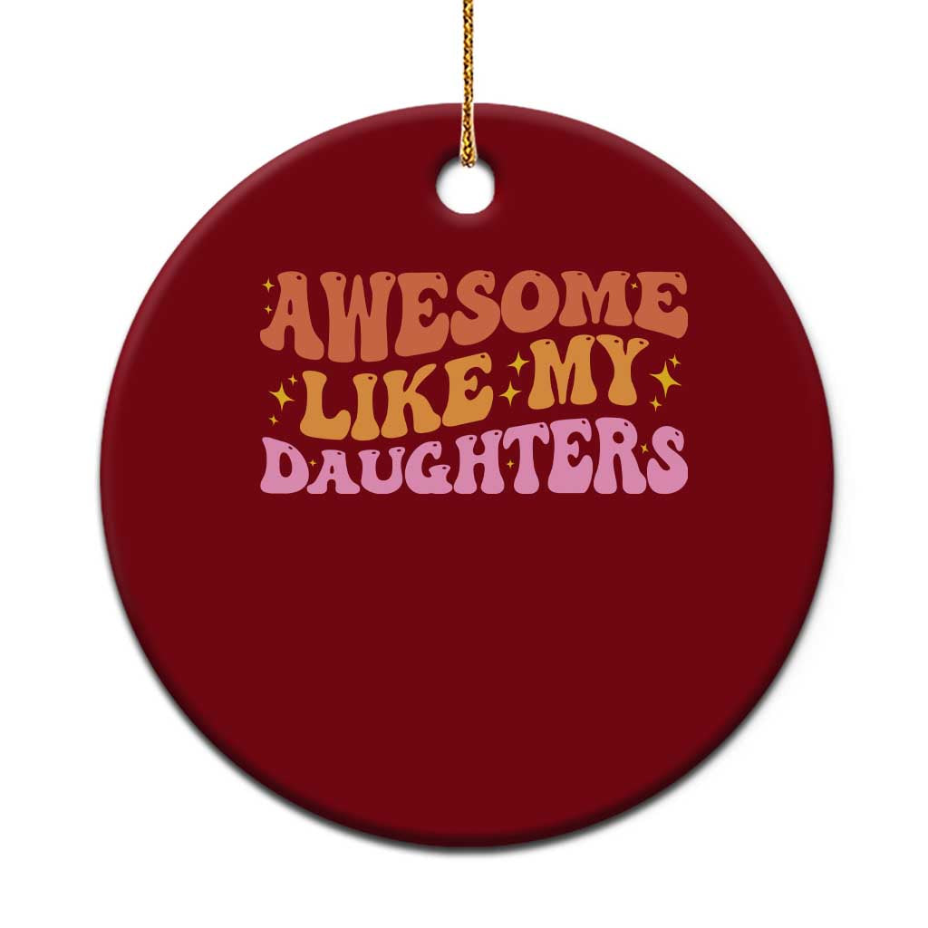Awesome Like My Daughter Ceramic Ornament Funny Mom Dad Mother's Day Father's Day TS14 1pc Red Print Your Wear