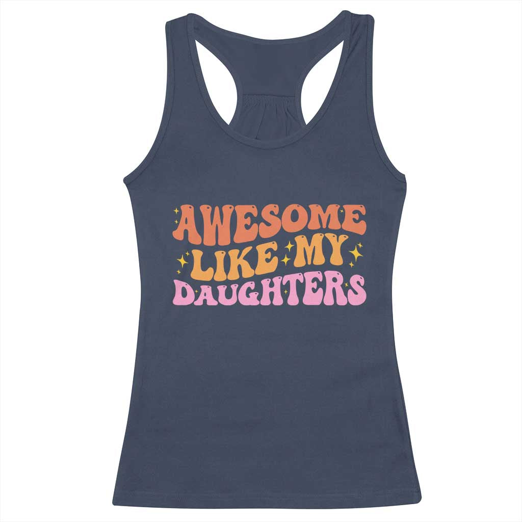 Awesome Like My Daughter Racerback Tank Top Funny Mom Dad Mother's Day Father's Day