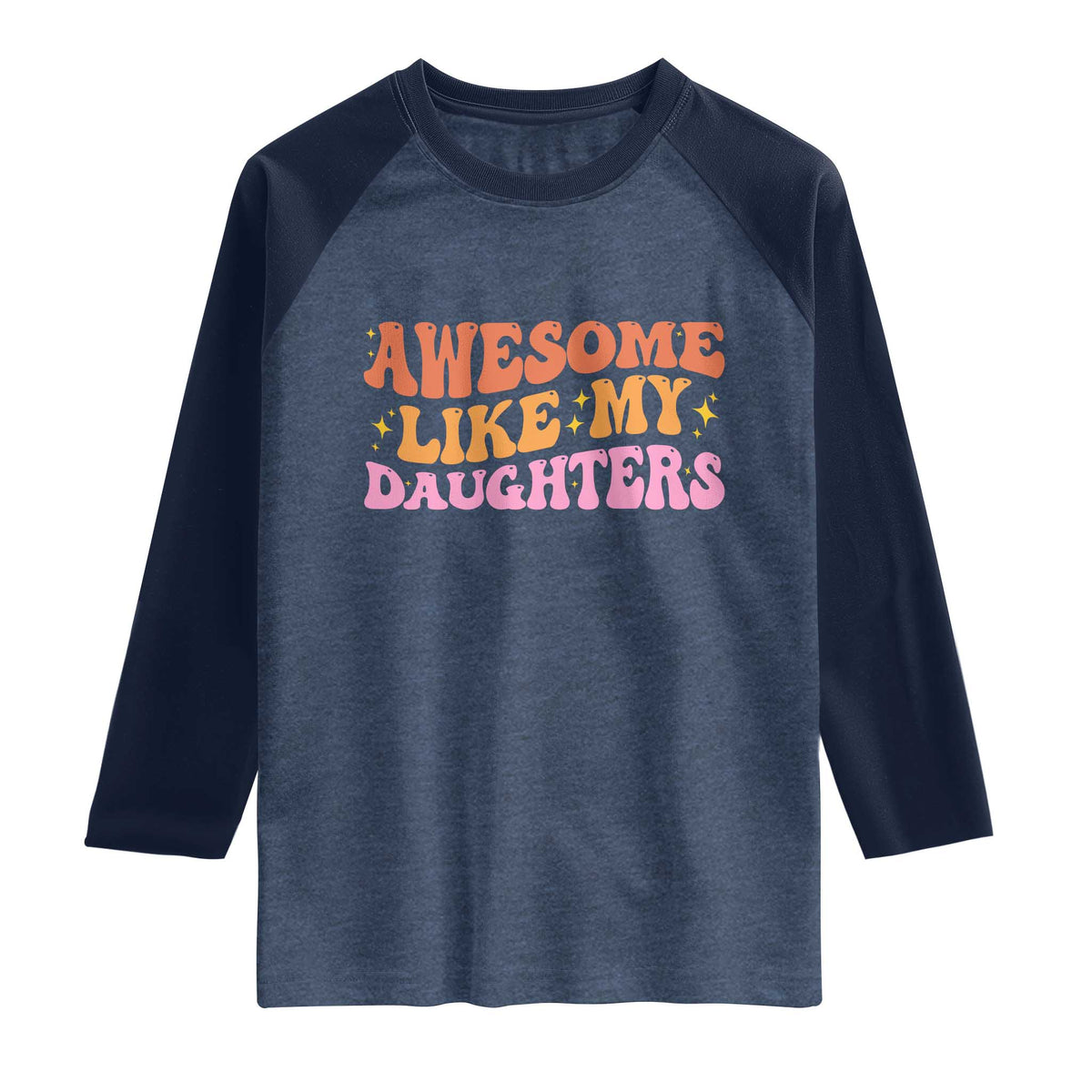 Awesome Like My Daughter Raglan Shirt Funny Mom Dad Mother's Day Father's Day