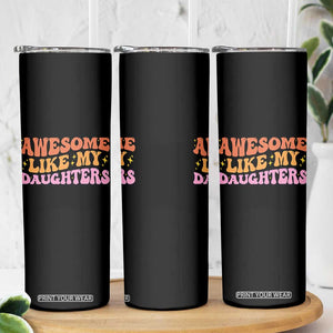 Awesome Like My Daughter Skinny Tumbler Funny Mom Dad Mother's Day Father's Day