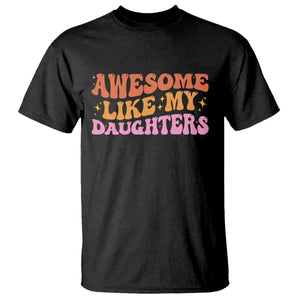 Awesome Like My Daughter T Shirt Funny Mom Dad Mother's Day Father's Day