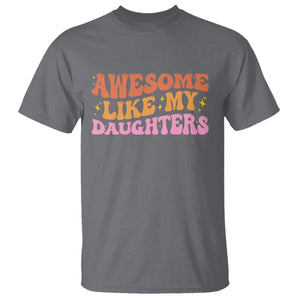 Awesome Like My Daughter T Shirt Funny Mom Dad Mother's Day Father's Day