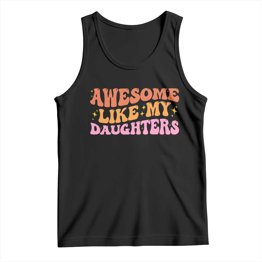 Awesome Like My Daughter Tank Top Funny Mom Dad Mother's Day Father's Day TS14 Black Print Your Wear