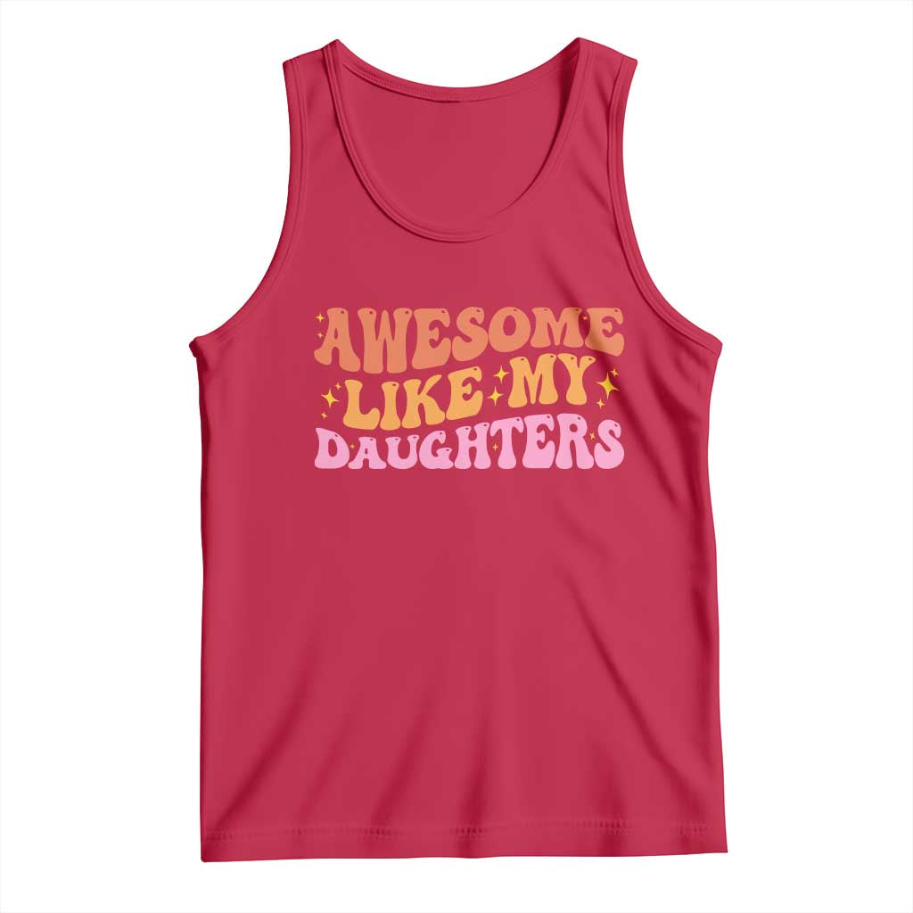 Awesome Like My Daughter Tank Top Funny Mom Dad Mother's Day Father's Day