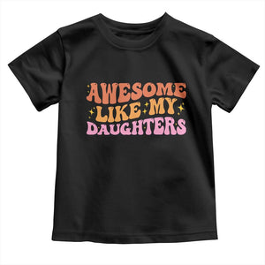 Awesome Like My Daughter Toddler T Shirt Funny Mom Dad Mother's Day Father's Day