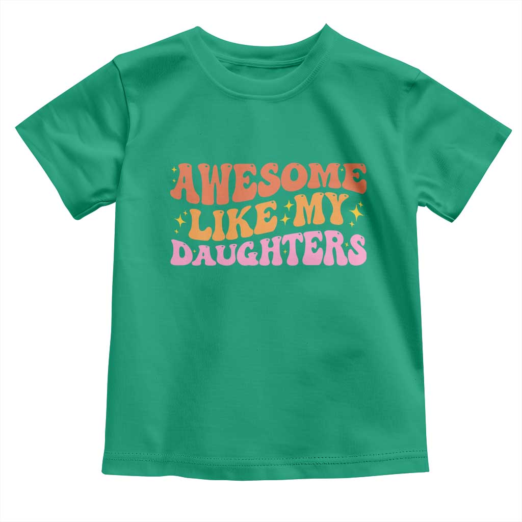 Awesome Like My Daughter Toddler T Shirt Funny Mom Dad Mother's Day Father's Day