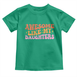 Awesome Like My Daughter Toddler T Shirt Funny Mom Dad Mother's Day Father's Day