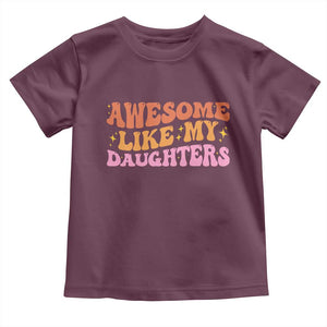 Awesome Like My Daughter Toddler T Shirt Funny Mom Dad Mother's Day Father's Day