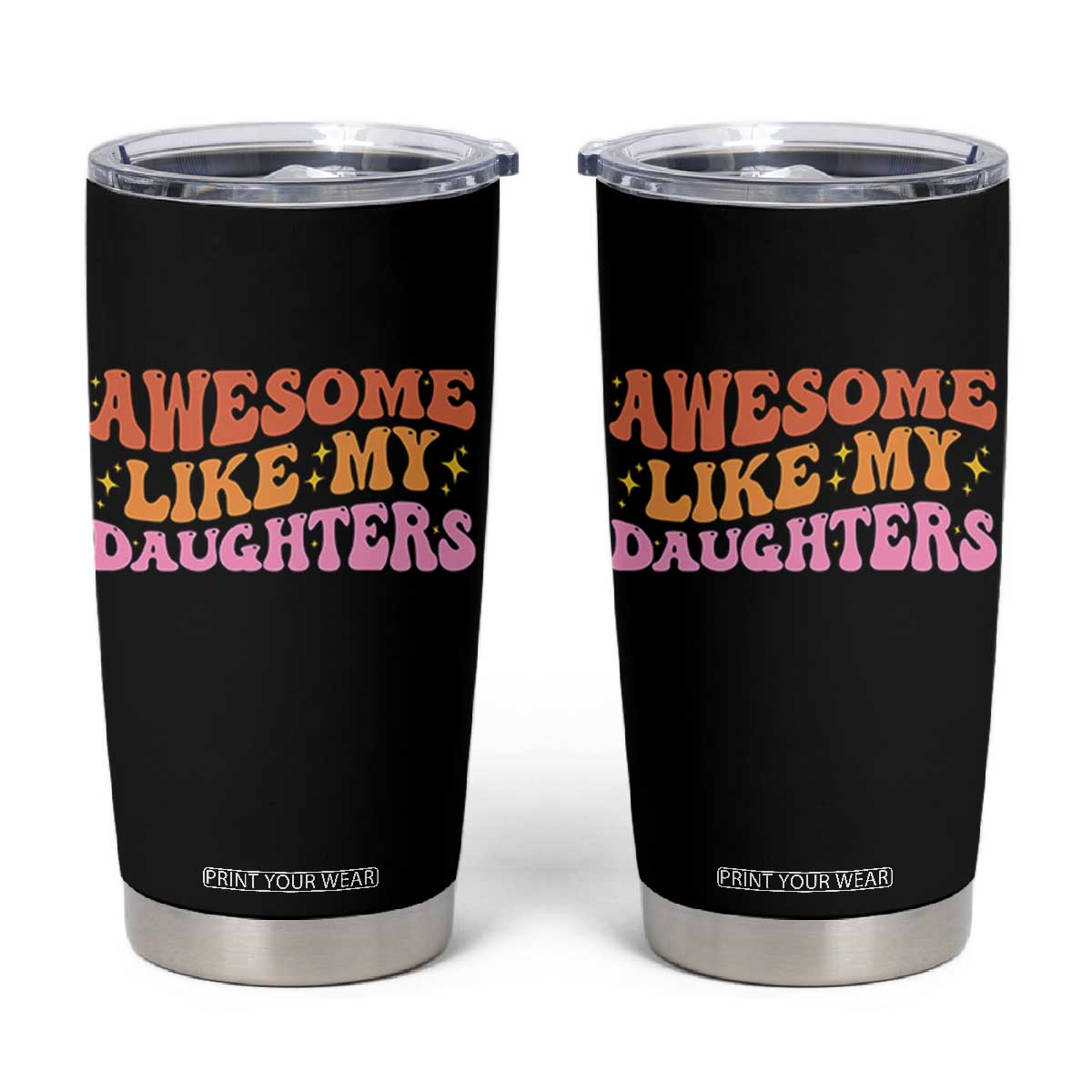Awesome Like My Daughter Tumbler Cup Funny Mom Dad Mother's Day Father's Day