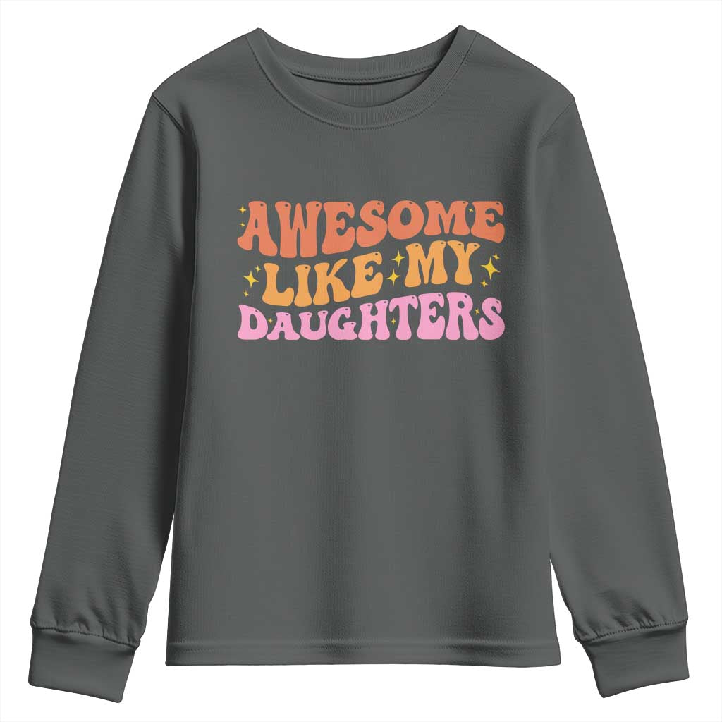Awesome Like My Daughter Youth Sweatshirt Funny Mom Dad Mother's Day Father's Day