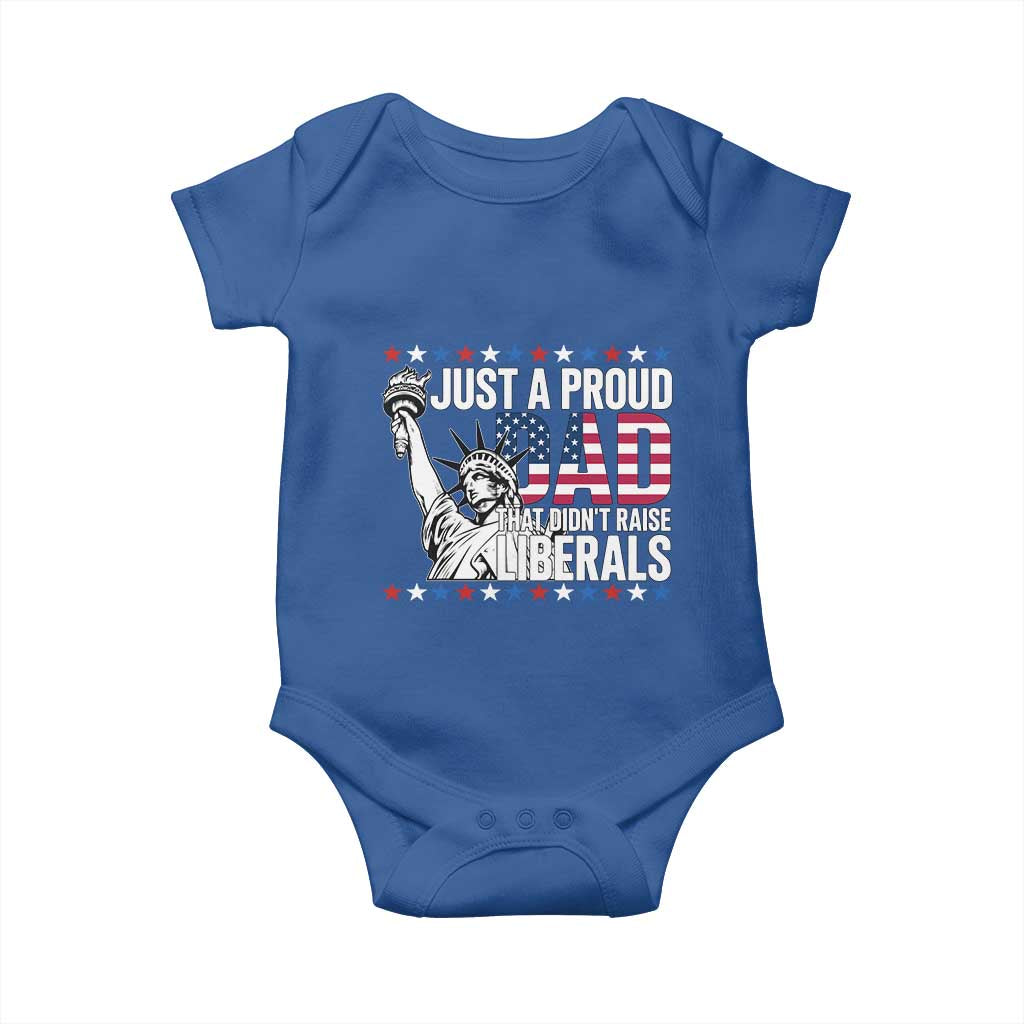 Just A Proud Dad that Didn't Raise Liberals Baby Onesie Funny Dad Man Saying