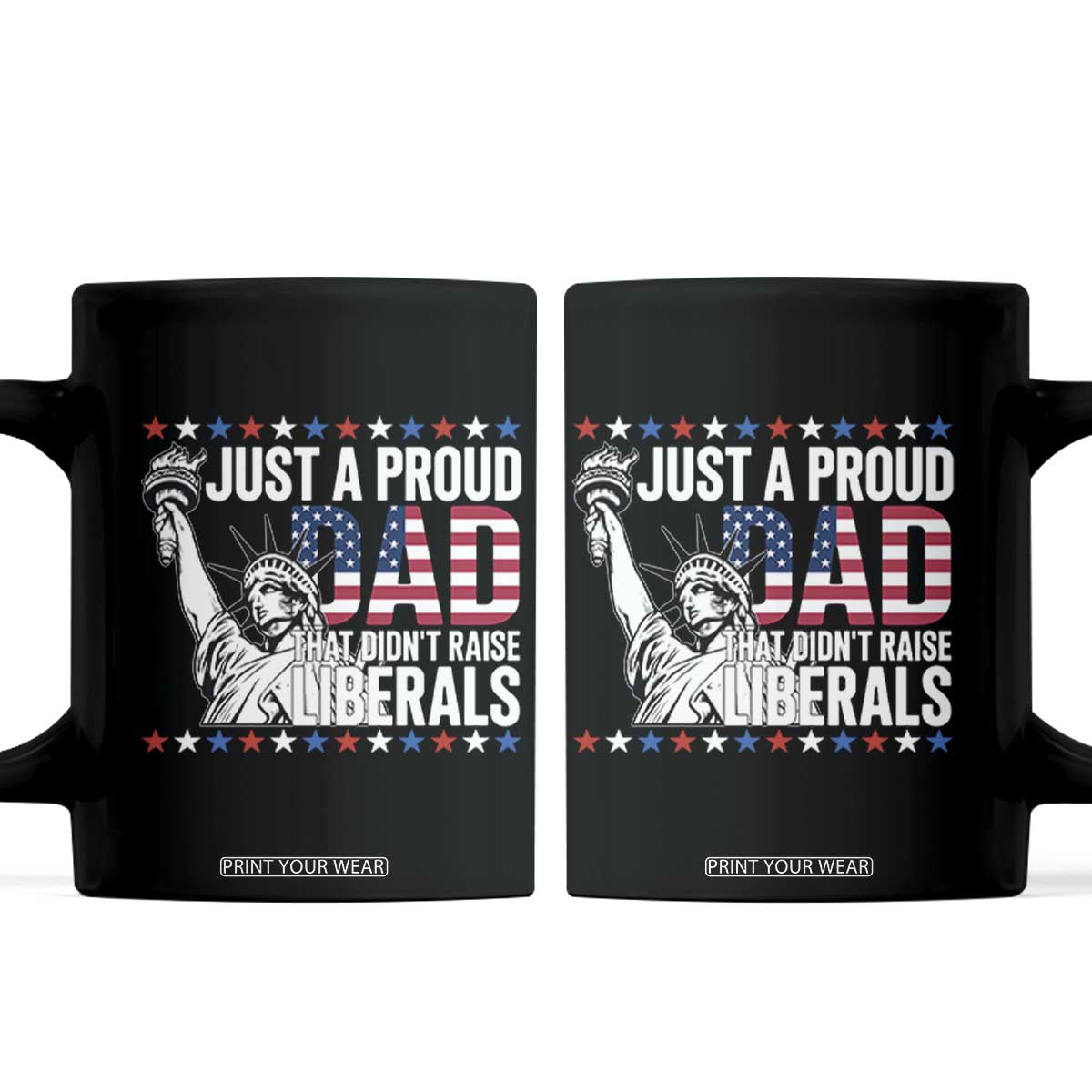 Just A Proud Dad that Didn't Raise Liberals Coffee Mug Funny Dad Man Saying TS14 Black Print Your Wear