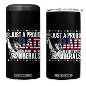 Just A Proud Dad that Didn't Raise Liberals 4 in 1 Can Cooler Tumbler Funny Dad Man Saying