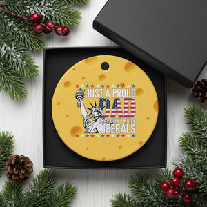 Just A Proud Dad that Didn't Raise Liberals Ceramic Ornament Funny Dad Man Saying TS14 1pc Yellow Cheese Print Your Wear